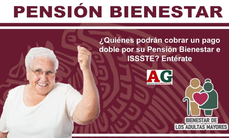 ¿Quiénes podrán cobrar un pago doble por su Pensión Bienestar e ISSSTE? Entérate