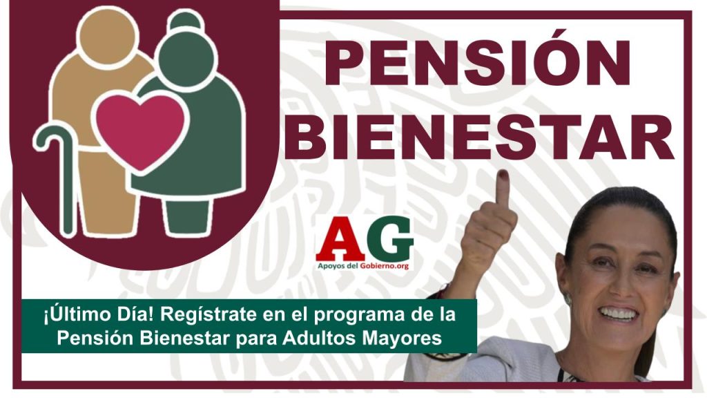 ¡Último Día! Regístrate en el programa de la Pensión Bienestar para Adultos Mayores