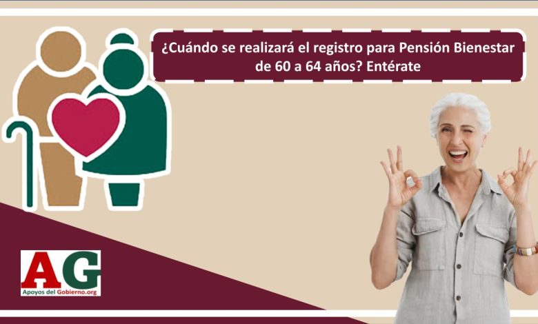 ¿Cuándo se realizará el registro para Pensión Bienestar de 60 a 64 años? Entérate