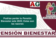 Podrías perder tu Pensión Bienestar este 2025; Estas son las razones