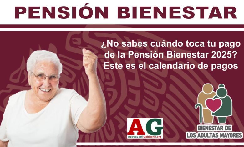 ¿No sabes cuándo toca tu pago de la Pensión Bienestar 2025? Este es el calendario de pagos