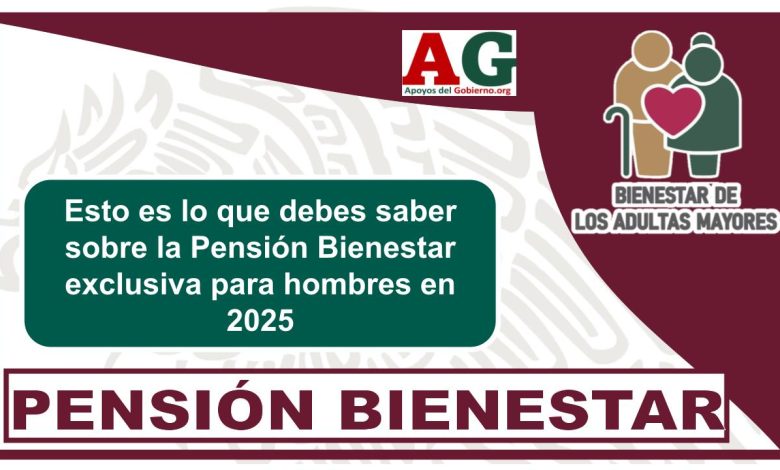 ▷ Esto es lo que debes saber sobre la Pensión Bienestar exclusiva para hombres en 2025 » 2025 ApoyosdelGobierno.org 🥇 Esto es lo que debes saber sobre la Pensión Bienestar exclusiva para hombres en 2025