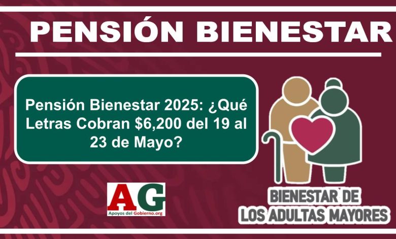 ▷ Pensión Bienestar 2025: ¿Qué Letras Cobran $6,200 del 19 al 23 de Mayo? » 2025 ApoyosdelGobierno.org 🥇 Pensión Bienestar 2025: ¿Qué Letras Cobran $6,200 del 19 al 23 de Mayo?
