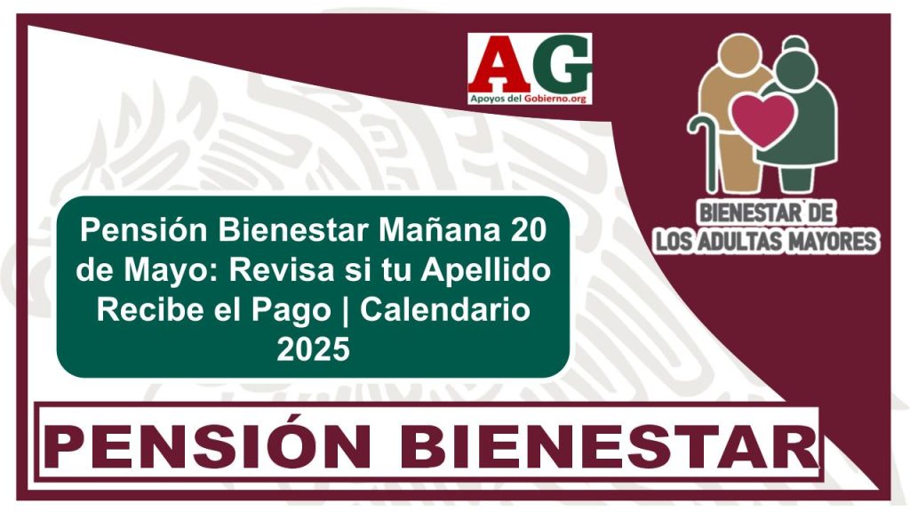 Pensión Bienestar Mañana 20 de Mayo: Revisa si tu Apellido Recibe el Pago | Calendario 2025
