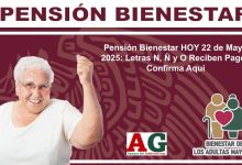 Pensión Bienestar HOY 22 de Mayo 2025: Letras N, Ñ y O Reciben Pago | Confirma Aquí