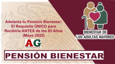 Adelanta tu Pensión Bienestar: El Requisito ÚNICO para Recibirla ANTES de los 65 Años (Mayo 2025)