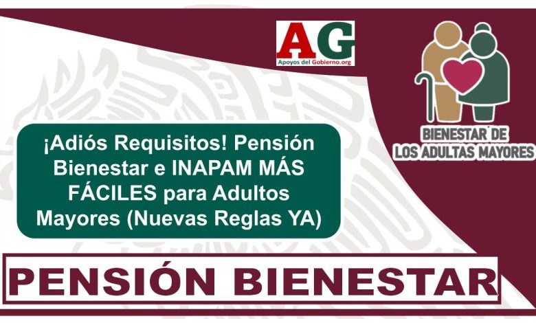 ▷ ¡Adiós Requisitos! Pensión Bienestar e INAPAM MÁS FÁCILES para Adultos Mayores (Nuevas Reglas YA) » 2025 ApoyosdelGobierno.org 🥇 ¡Adiós Requisitos! Pensión Bienestar e INAPAM MÁS FÁCILES para Adultos Mayores (Nuevas Reglas YA)