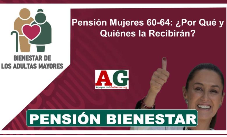 ▷ Pensión Mujeres 60-64: ¿Por Qué y Quiénes la Recibirán? » 2025 ApoyosdelGobierno.org 🥇 Pensión Mujeres 60-64: ¿Por Qué y Quiénes la Recibirán?