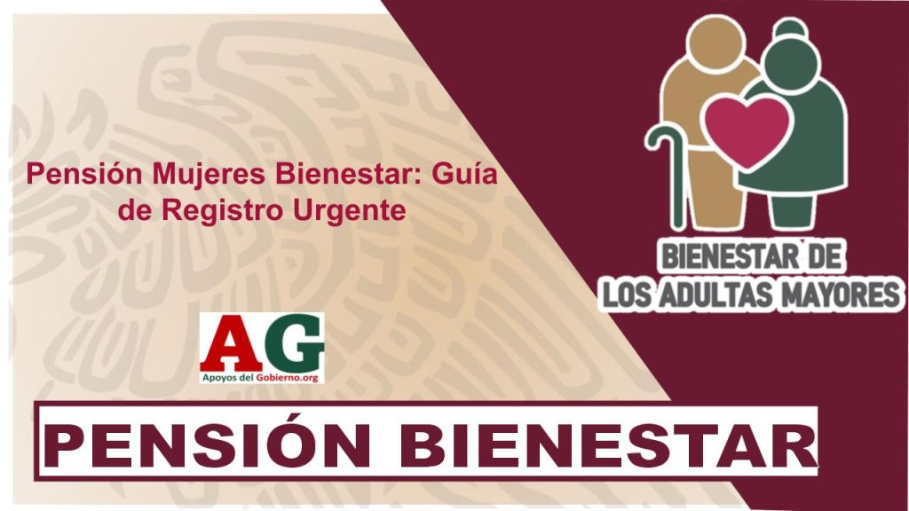 Pensión Mujeres Bienestar: Guía de Registro Urgente