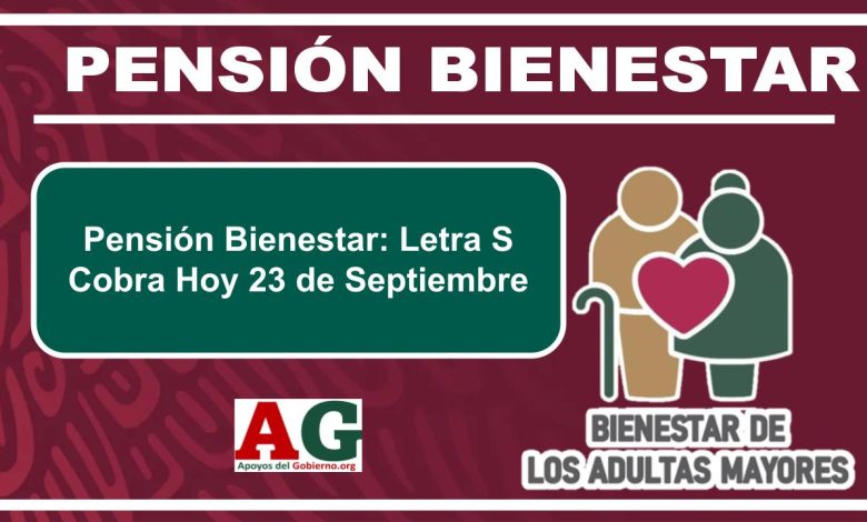 ▷ Pensión Bienestar: Letra S Cobra Hoy 23 de Septiembre » 2025 ApoyosdelGobierno.org 🥇 Pensión Bienestar: Letra S Cobra Hoy 23 de Septiembre