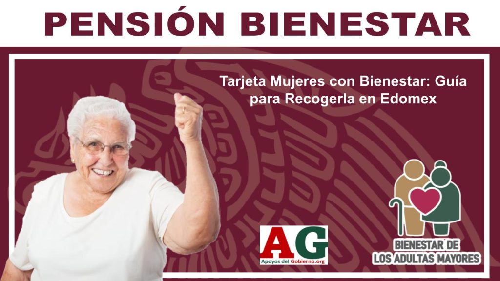 Tarjeta Mujeres con Bienestar: Guía para Recogerla en Edomex