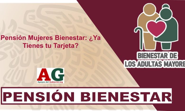 ▷ Pensión Mujeres Bienestar: ¿Ya Tienes tu Tarjeta? » 2025 ApoyosdelGobierno.org 🥇 Pensión Mujeres Bienestar: ¿Ya Tienes tu Tarjeta?