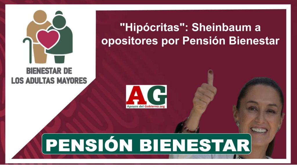 "Hipócritas": Sheinbaum a opositores por Pensión Bienestar