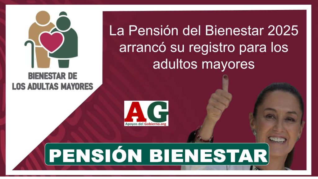 La Pensión del Bienestar 2025 arrancó su registro para los adultos mayores