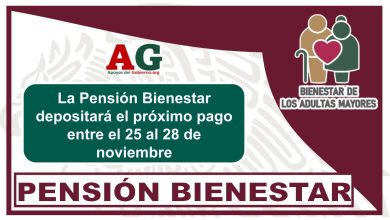 La Pensión Bienestar depositará el próximo pago entre el 25 al 28 de noviembre