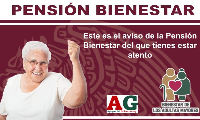 Este es el aviso de la Pensión Bienestar del que tienes estar atento