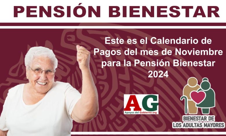 Este es el Calendario de Pagos del mes de Noviembre para la Pensión Bienestar 2024