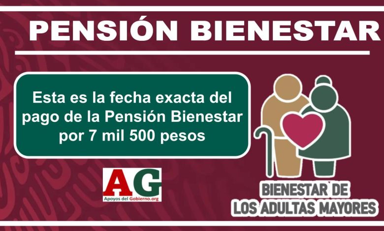 Esta es la fecha exacta del pago de la Pensión Bienestar por 7 mil 500 pesos