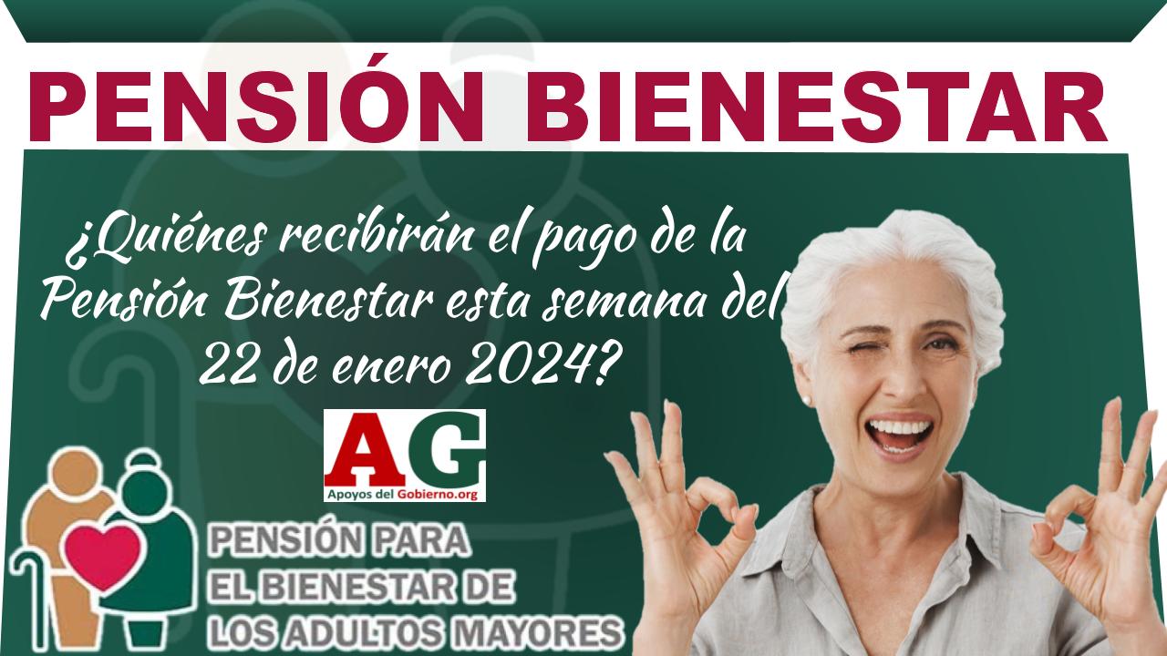 ¿Quiénes Recibirán El Pago De La Pensión Bienestar Esta Semana Del 22 ...