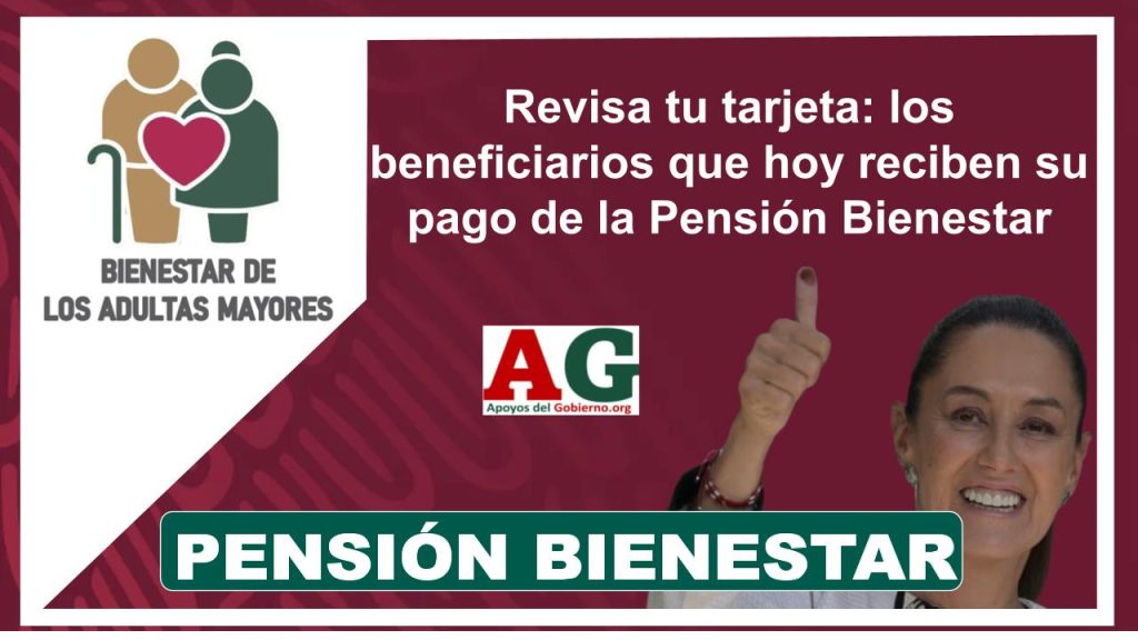 Revisa tu tarjeta: los beneficiarios que hoy reciben su pago de la Pensión Bienestar