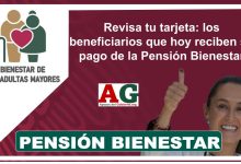 Revisa tu tarjeta: los beneficiarios que hoy reciben su pago de la Pensión Bienestar
