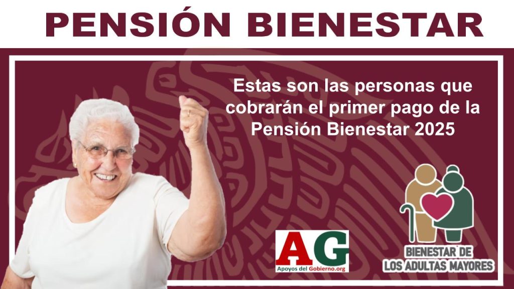 Estas son las personas que cobrarán el primer pago de la Pensión Bienestar 2025