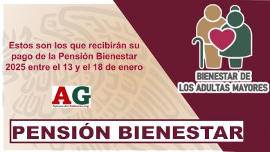 Estos son los que recibirán su pago de la Pensión Bienestar 2025 entre el 13 y el 18 de enero