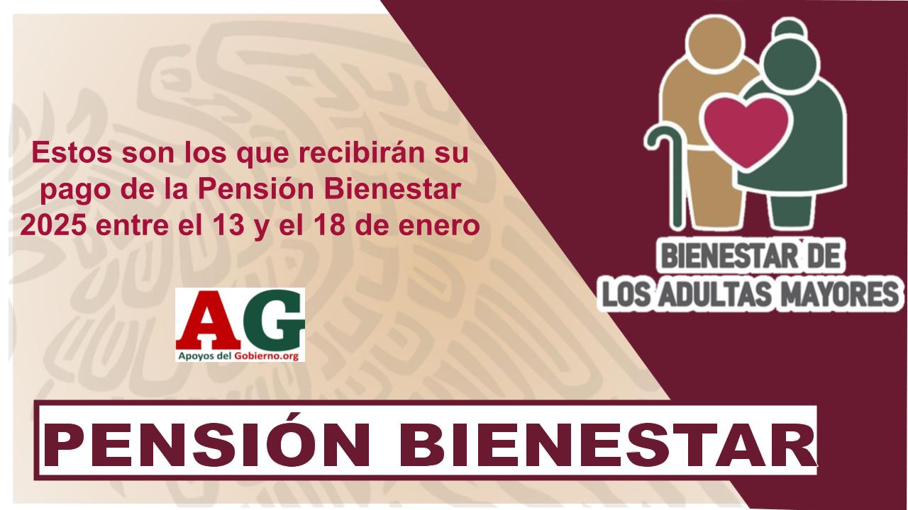 Estos Son Los Que Recibirán Su Pago De La Pensión Bienestar 2025 Entre ...