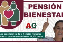 Los beneficiarios de la Pensión Hombres Bienestar pueden cobrar hasta 18,000 pesos