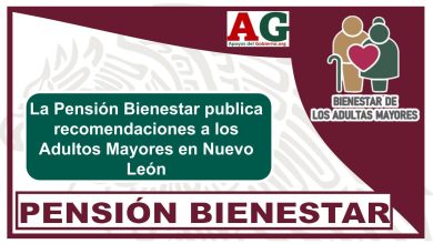 La Pensión Bienestar publica recomendaciones a los Adultos Mayores en Nuevo León