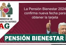 La Pensión Bienestar 2024 confirma nueva fecha para obtener la tarjeta