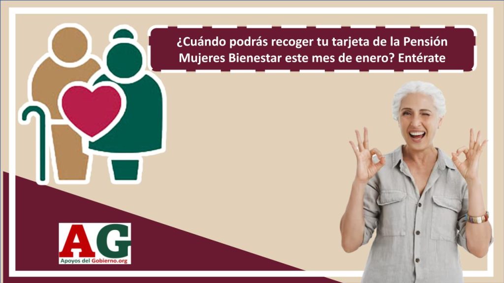 ¿Cuándo podrás recoger tu tarjeta de la Pensión Mujeres Bienestar este mes de enero? Entérate