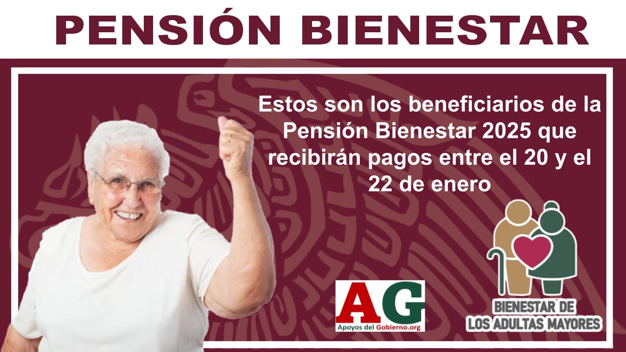 Estos Son Los Beneficiarios De La Pensión Bienestar 2025 Que Recibirán ...