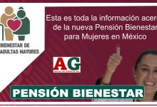 Esta es toda la información acerca de la nueva Pensión Bienestar para Mujeres en México