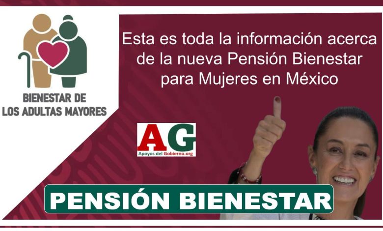 Esta es toda la información acerca de la nueva Pensión Bienestar para Mujeres en México