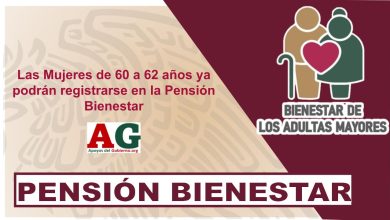 Las Mujeres de 60 a 62 años ya podrán registrarse en la Pensión Bienestar