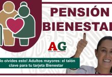 ¡No olvides esto! Adultos mayores: el talón clave para tu tarjeta Bienestar
