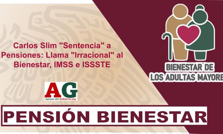Carlos Slim "Sentencia" a Pensiones: Llama "Irracional" al Bienestar, IMSS e ISSSTE