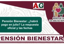 Pensión Bienestar: ¿habrá pago en julio? La respuesta oficial y las fechas