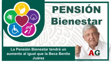 La Pensión Bienestar tendrá un aumento al igual que la Beca Benito Juárez