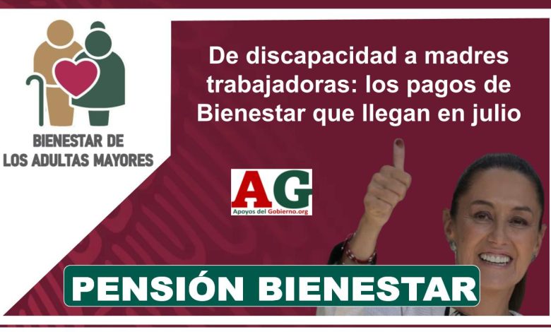 ▷ De discapacidad a madres trabajadoras: los pagos de Bienestar que llegan en julio » 2025 ApoyosdelGobierno.org 🥇 De discapacidad a madres trabajadoras: los pagos de Bienestar que llegan en julio