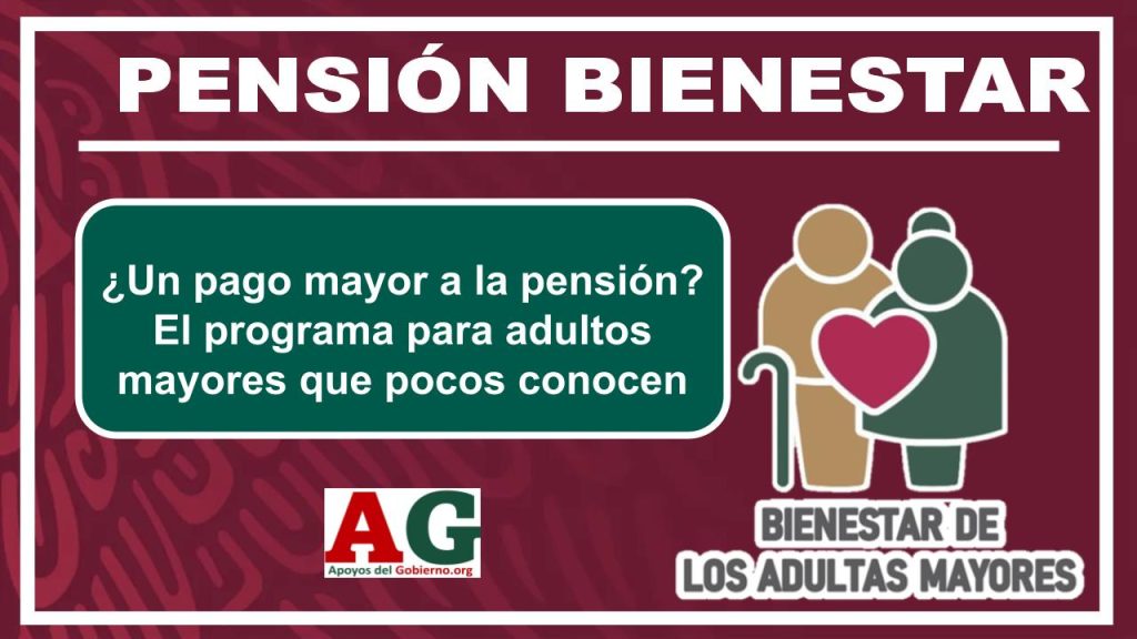 ¿Un pago mayor a la pensión? El programa para adultos mayores que pocos conocen