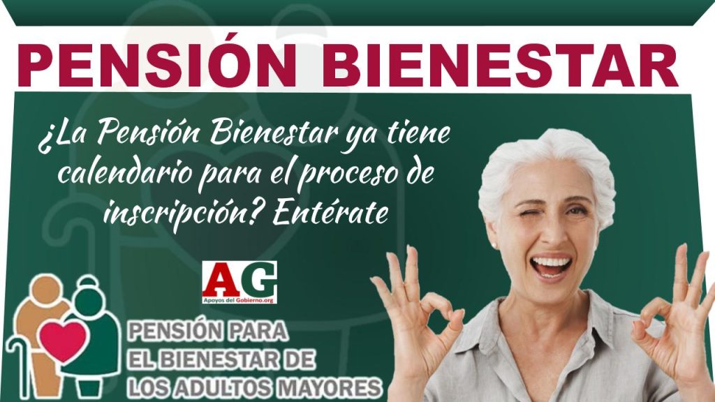 ¿La Pensión Bienestar ya tiene calendario para el proceso de inscripción? Entérate