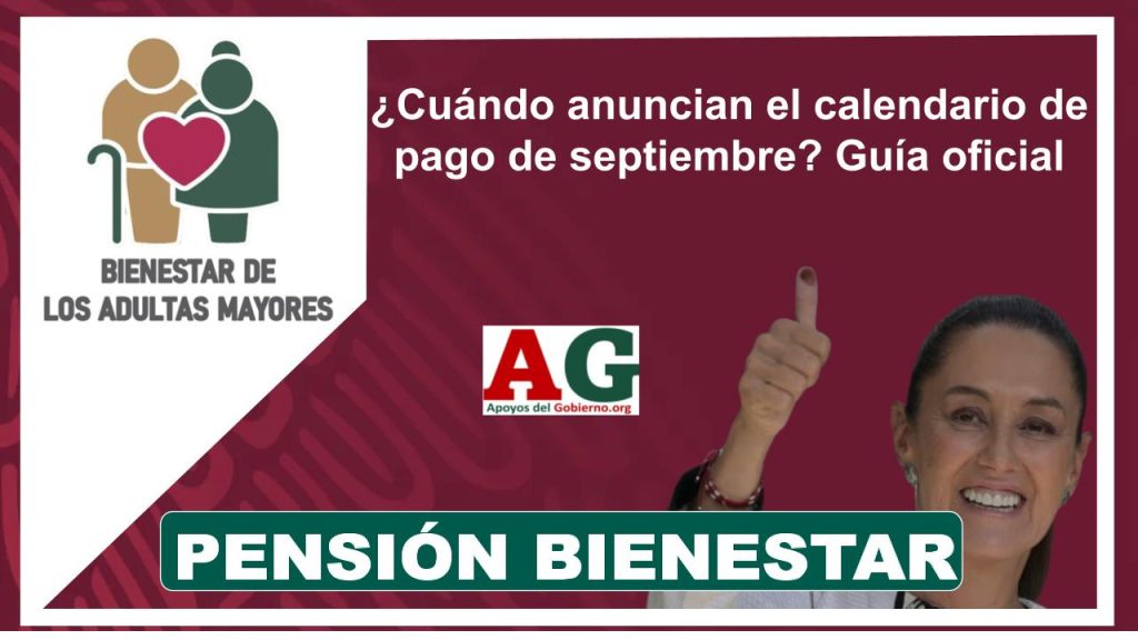 Pensión Bienestar: ¿Cuándo anuncian el calendario de pago de septiembre? La guía oficial