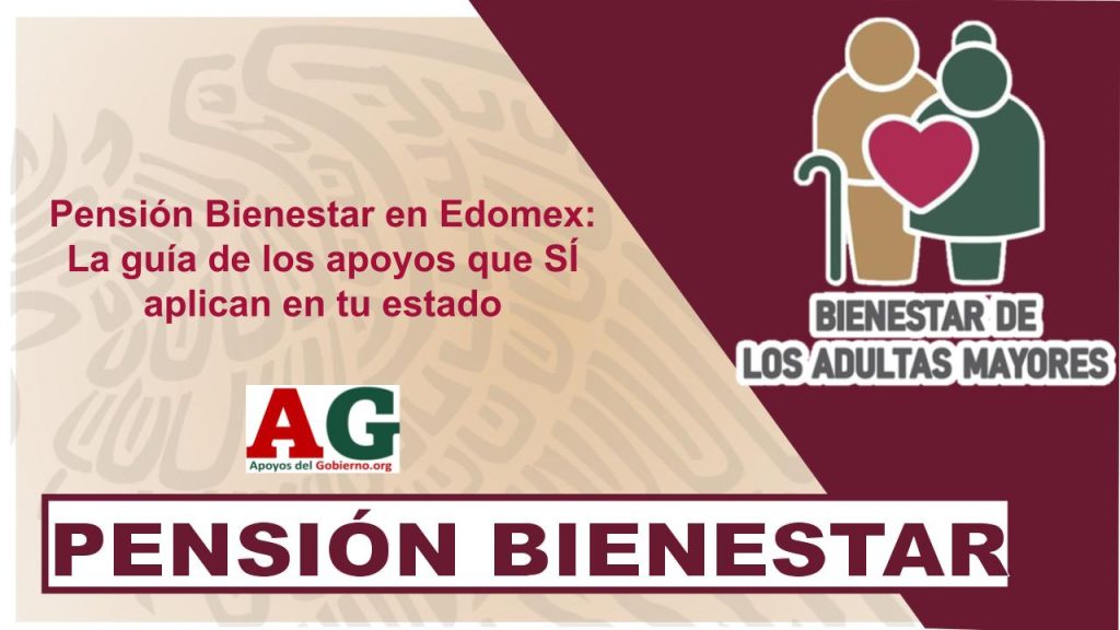 Pensión Bienestar en Edomex: La guía de los apoyos que SÍ aplican en tu estado
