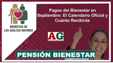 Pagos del Bienestar en Septiembre: El Calendario Oficial y Cuánto Recibirás