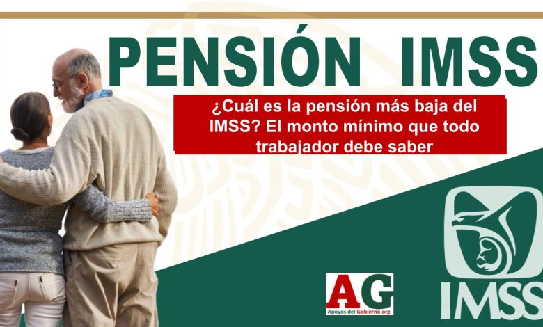 ¿Cuál es la pensión más baja del IMSS? El monto mínimo que todo trabajador debe saber
