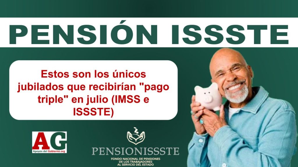 Estos son los únicos jubilados que recibirían "pago triple" en julio (IMSS e ISSSTE)