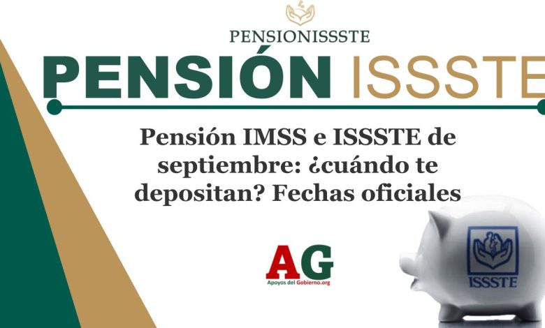 Pensión IMSS e ISSSTE de septiembre: ¿cuándo te depositan? Fechas oficiales