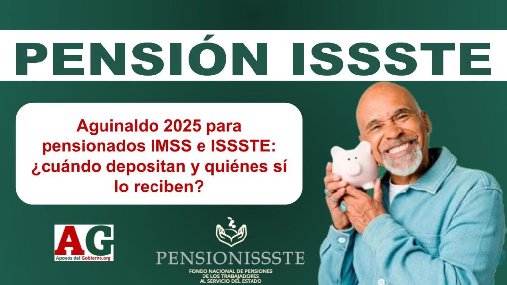 Aguinaldo 2025 para pensionados IMSS e ISSSTE: ¿cuándo depositan y quiénes sí lo reciben?